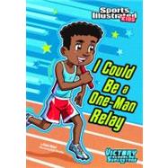 I Could Be a One-Man Relay by Nickel, Scott; Santillan, Jorge, 9781434238672