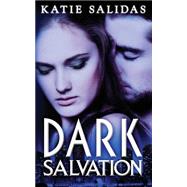 Dark Salvation by Salidas, Katie, 9781522968672