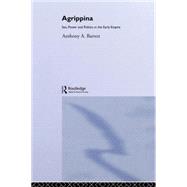 Agrippina: Mother of Nero by Barrett,Anthony A., 9780415208673