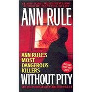 Without Pity Ann Rule's Most Dangerous Killers by Rule, Ann, 9780743448673