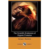 The Scientific Evidences of Organic Evolution by Romanes, George J., 9781409958673