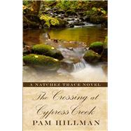 The Crossing at Cypress Creek by Hillman, Pam, 9781432868673