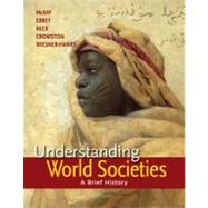 Understanding World Societies, Combined Volume A Brief History by McKay, John P.; Buckley Ebrey, Patricia; Beck, Roger B.; Crowston, Clare Haru; Wiesner-Hanks, Merry E., 9781457618673