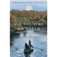 All the Time in the World by Gierach, John, 9781501168673