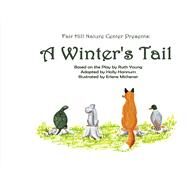 A Winter's Tail by Nature Center, Fair Hill; Michener, Erlene; Hannum, Holly; Young, Ruth, 9781667808673