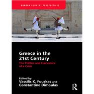 Greece in the 21st Century: The Politics and Economics of a Crisis by Fouskas; Vassilis K., 9781857438673