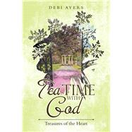 Tea Time With God by Ayers, Debi, 9781973648673