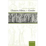 Chaucer, Ethics, and Gender by Blamires, Alcuin, 9780199248674