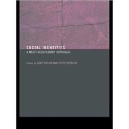 Social Identities: Multidisciplinary Approaches by Taylor, Gary; Spencer, Steve, 9780203338674