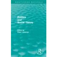 Politics and Social Theory by Lassman,Peter;Lassman,Peter, 9780415678674
