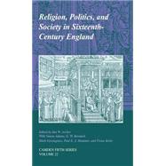 Religion, Politics, and Society in Sixteenth-Century England by Edited by Ian W. Archer , With Simon Adams , G. W. Bernard , Mark Greengrass , Paul E. J. Hammer , Fiona Kisbey, 9780521818674