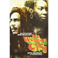 No Woman No Cry My Life with Bob Marley by Marley, Rita; Jones, Hettie, 9780786868674