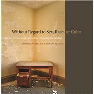 Without Regard to Sex, Race, or Color by Feiler, Andrew; Mcdaniels, Pellom, III; James, Robert E.; Amaki, Amalia K.; Parham, Loretta, 9780820348674