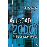 AutoCAD 2000i: An Introductory Course by Mawdsley,Ian, 9781138138674