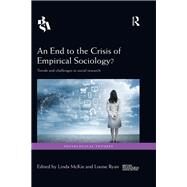 An End to the Crisis of Empirical Sociology?: Trends and Challenges in Social Research by McKie; Linda, 9781138828674