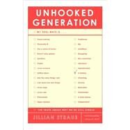 Unhooked Generation The Truth About Why We're Still Single by Straus, Jillian, 9781401308674