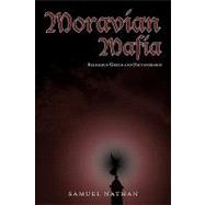Moravian Mafia: Religious Greed and Dictatorship by SAMUEL NATHAN, 9781440158674