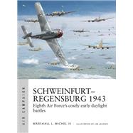 Schweinfurt-regensburg 1943 by Michel, Marshall L.,iii; Laurier, Jim, 9781472838674