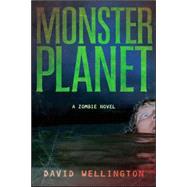Monster Planet A Zombie Novel by Wellington, David, 9781560258674