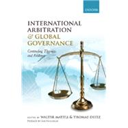International Arbitration and Global Governance Contending Theories and Evidence by Mattli, Walter; Dietz, Thomas, 9780198798675