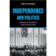 Independence and Politics by Meir Chazan, 9780253068675