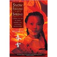 Snow Falling in Spring Coming of Age in China During the Cultural Revolution by Li, Moying, 9780312608675