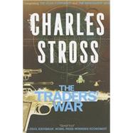 The Traders' War A Merchant Princes Omnibus by Stross, Charles, 9780765378675