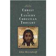 Christ in Eastern Christian Thought by Fr. John Meyendorff, 9780881418675