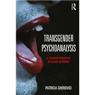 Psychoanalysis Needs a Sex Change: Lacanian approaches to sexual and social difference by Gherovici; Patricia, 9781138818675