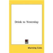 Drink to Yesterday by Coles, Manning, 9781432608675