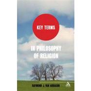 Key Terms in Philosophy of Religion by Vanarragon, Raymond J., 9781441138675