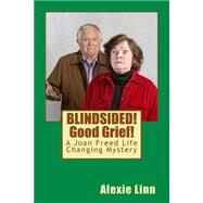 Blindsided! Good Grief! by Linn, Alexie; Deeter, R. J., 9781507708675