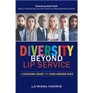 Diversity Beyond Lip Service A Coaching Guide for Challenging Bias by Harris, La'Wana; Smith, Khalil, 9781523098675