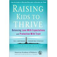 Raising Kids to Thrive Balancing Love With Expectations and Protection With Trust by Ginsburg, Kenneth R., 9781581108675