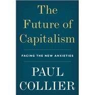 The Future of Capitalism by Collier, Paul, 9780062748676