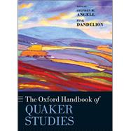 The Oxford Handbook of Quaker Studies by Angell, Stephen W.; Dandelion, Pink, 9780199608676