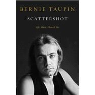 Scattershot Life, Music, Elton, and Me by Taupin, Bernie, 9780306828676