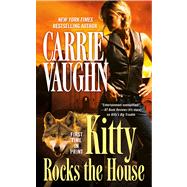 Kitty Rocks the House by Vaughn, Carrie, 9780765368676
