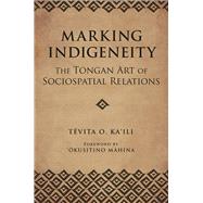 Marking Indigeneity by Ka'ili, Tevita O.; Mahina, Okusitino, 9780816538676