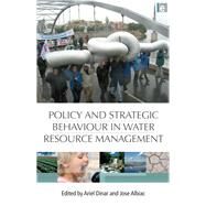 Policy and Strategic Behaviour in Water Resource Management by Dinar,Ariel ;Dinar,Ariel, 9781138978676