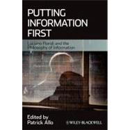 Putting Information First Luciano Floridi and the Philosophy of Information by Allo, Patrick, 9781444338676