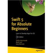 Swift 5 for Absolute Beginners by Kaczmarek, Stefan; Lees, Brad; Bennett, Gary, 9781484248676