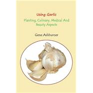 Using Garlic by Ashburner, Gene, 9781502818676
