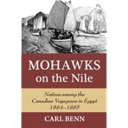 Mohawks on the Nile by Benn, Carl, 9781550028676