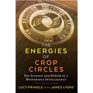 The Energies of Crop Circles by Pringle, Lucy; Lyons, James (CON), 9781620558676