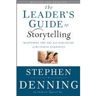 The Leader's Guide to Storytelling Mastering the Art and Discipline of Business Narrative by Denning, Stephen, 9780470548677