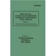 Practical Aspects of Memory: Current Research and Issues, Volume 2 Clinical and Educational Implications by Gruneberg, M. M.; Morris, P. E.; Sykes, R. N., 9780471918677