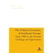 The Political Economy of Southeast Europe from 1990 to the Present by Sergi, Bruno S.; Qerimi, Qerim R., 9780826428677
