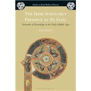 The Irish Scholarly Presence at St. Gall by Meeder, Sven, 9781350038677