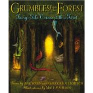 Grumbles from the Forest Fairy-Tale Voices with a Twist by Yolen, Jane; Dotlich, Rebecca Kai; Mahurin, Matt, 9781590788677
